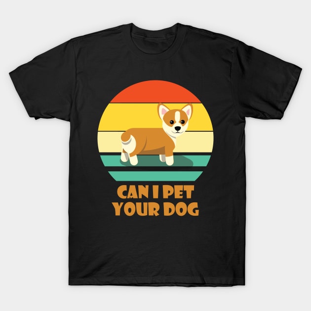 Can I Pet Your Dog Corgi Doge Meme Dog Owner T-Shirt by XOZ